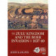 The The Zulu Kingdom and the Boer Invasion of 1837–1840