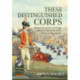 These Distinguished Corps: British Grenadier and Light Infantry Battalions in the American Revolution