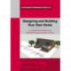 Designing and Building Your Own Home: Revised Edition 2021