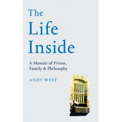 The Life Inside: A Memoir of Prison, Family and Learning to Be Free