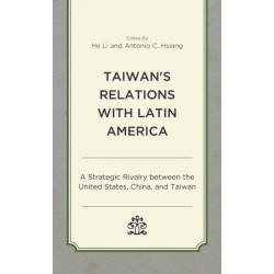 Taiwan's Relations with Latin America: A Strategic Rivalry between the United States, China, and Taiwan