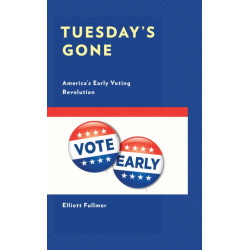 Tuesday's Gone: America’s Early Voting Revolution