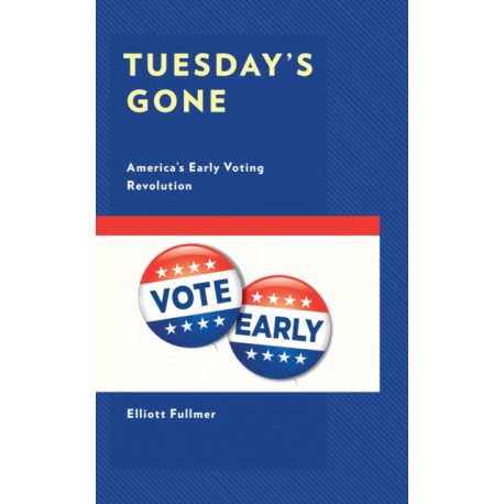 Tuesday's Gone: America’s Early Voting Revolution
