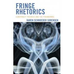 Fringe Rhetorics: Conspiracy Theories and the Paranormal