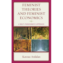 Feminist Theories and Feminist Economics: A Multi-Paradigmatic Approach