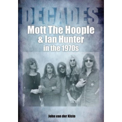 Mott The Hoople and Ian Hunter in the 1970s (Decades)