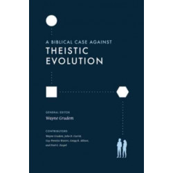 A Biblical Case against Theistic Evolution