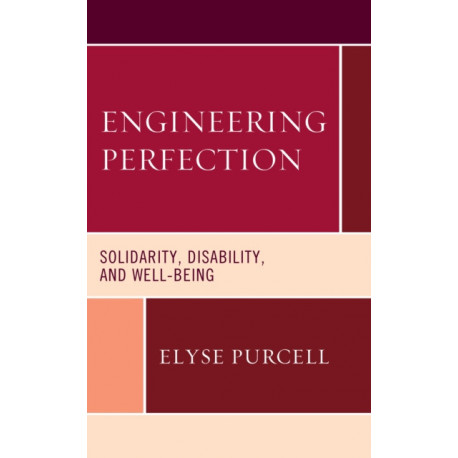 Engineering Perfection: Solidarity, Disability, and Well-being