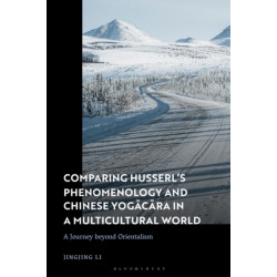 Comparing Husserl’s Phenomenology and Chinese Yogacara in a Multicultural World: A Journey Beyond Orientalism