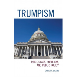 Trumpism: Race, Class, Populism, and Public Policy