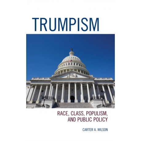 Trumpism: Race, Class, Populism, and Public Policy