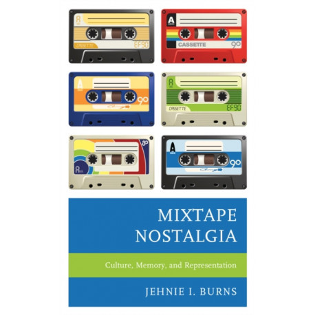 Mixtape Nostalgia: Culture, Memory, and Representation