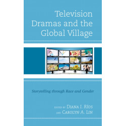 Television Dramas and the Global Village: Storytelling through Race and Gender