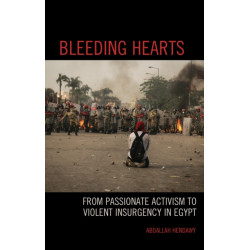 Bleeding Hearts: From Passionate Activism to Violent Insurgency in Egypt