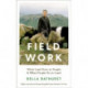 Field Work: What Land Does to People & What People Do to Land