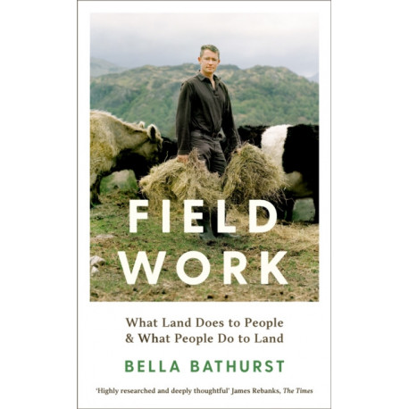 Field Work: What Land Does to People & What People Do to Land