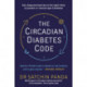 The Circadian Diabetes Code: Discover the right time to eat, sleep and exercise to prevent and reverse prediabetes and type 2 diabetes