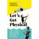 Let’s Get Physical: How Women Discovered Exercise and Reshaped the World