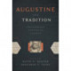 Augustine and Tradition: Influences, Contexts, Legacy