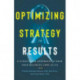Optimizing Strategy for Results: A Structured Approach to Make Your Business Come Alive