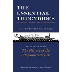 The Essential Thucydides: On Justice, Power, and Human Nature: Selections from The History of the Peloponnesian War