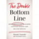 The Double Bottom Line: How Compassionate Leaders Captivate Hearts and Deliver Results