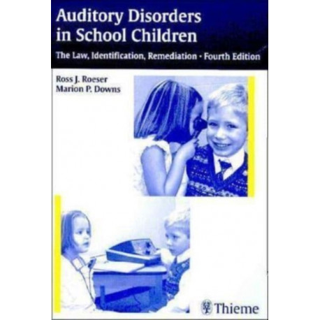 Auditory Disorders in School Children: The Law, Identification, Remediation