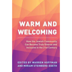 Warm and Welcoming: How the Jewish Community Can Become Truly Diverse and Inclusive in the 21st Century