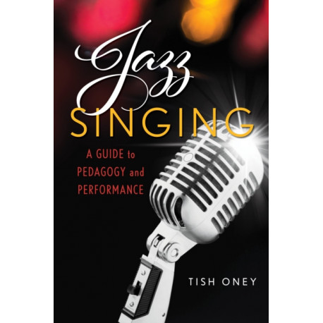 Jazz Singing: A Guide to Pedagogy and Performance