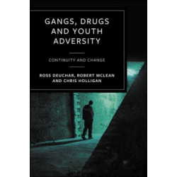 Gangs, Drugs and Youth Adversity: Continuity and Change