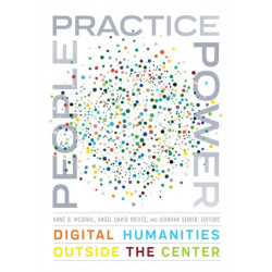 People, Practice, Power: Digital Humanities Outside the Center