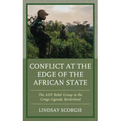 Conflict at the Edge of the African State: The ADF Rebel Group in the Congo-Uganda Borderland