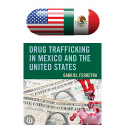 Drug Trafficking in Mexico and the United States
