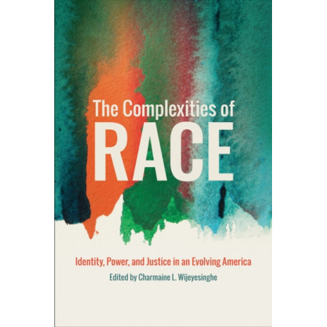 The Complexities of Race: Identity, Power, and Justice in an Evolving America