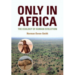 Only in Africa: The Ecology of Human Evolution