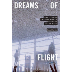 Dreams of Flight: The Lives of Chinese Women Students in the West