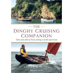 The Dinghy Cruising Companion 2nd edition: Tales and Advice from Sailing a Small Open Boat