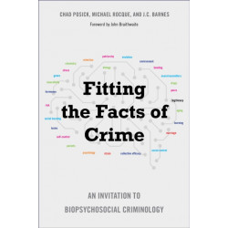 Fitting the Facts of Crime: An Invitation to Biopsychosocial Criminology