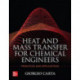 Heat and Mass Transfer for Chemical Engineers: Principles and Applications