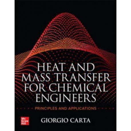 Heat and Mass Transfer for Chemical Engineers: Principles and Applications