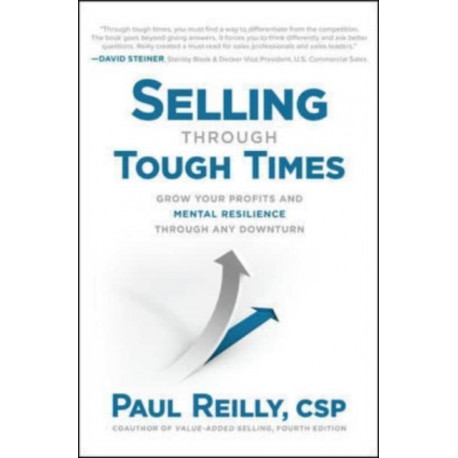 Selling Through Tough Times: Grow Your Profits and Mental Resilience Through any Downturn