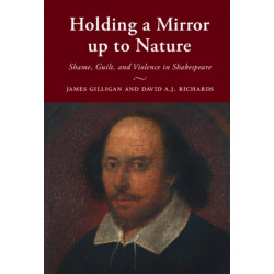 Holding a Mirror up to Nature: Shame, Guilt, and Violence in Shakespeare