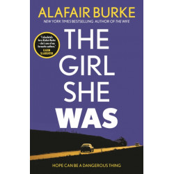 The Girl She Was: 'I absolutely love Alafair Burke – she's one of my favourite authors.' Karin Slaughter