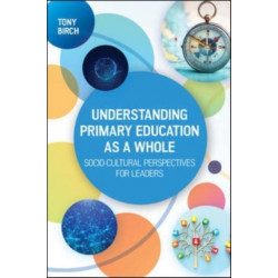 Understanding Primary Education as a Whole: Socio-Cultural Perspectives for Leaders