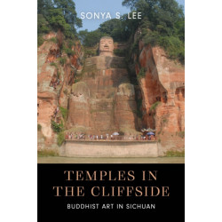 Temples in the Cliffside: Buddhist Art in Sichuan