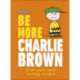 Peanuts Be More Charlie Brown: Find Your Own Worldly Wisdom