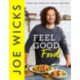 Feel Good Food: Over 100 Healthy Family Recipes