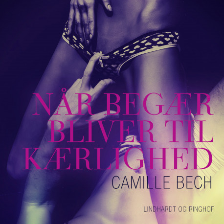 Når begær bliver til kærlighed