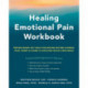 Healing Emotional Pain Workbook: Process-Based CBT Tools for Moving Beyond Sadness, Fear, Worry, and Shame to Discover Peace and Resilience