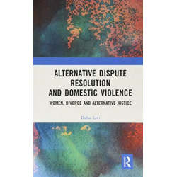 Alternative Dispute Resolution and Domestic Violence: Women, Divorce and Alternative Justice